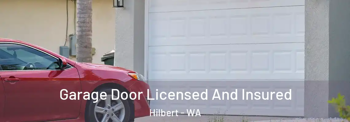 Garage Door Licensed And Insured Hilbert - WA