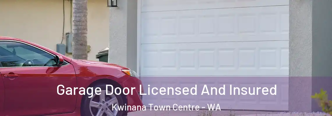 Garage Door Licensed And Insured Kwinana Town Centre - WA