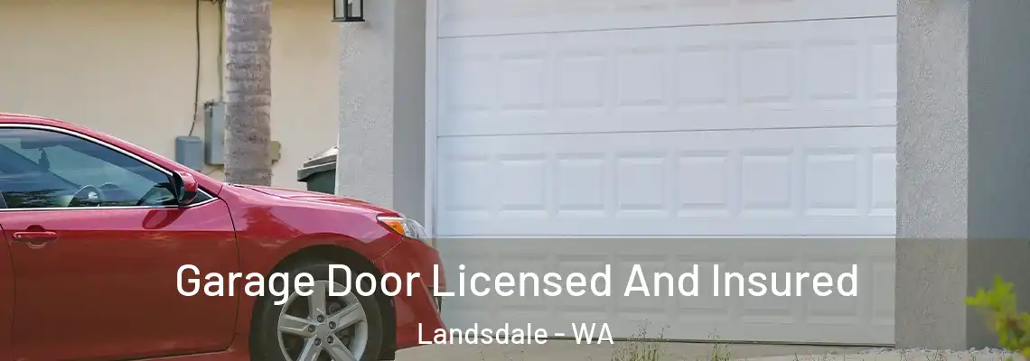 Garage Door Licensed And Insured Landsdale - WA