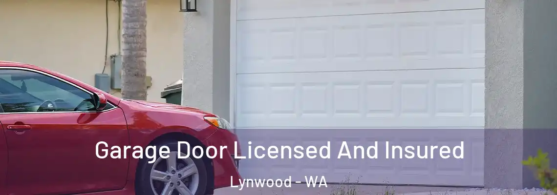Garage Door Licensed And Insured Lynwood - WA