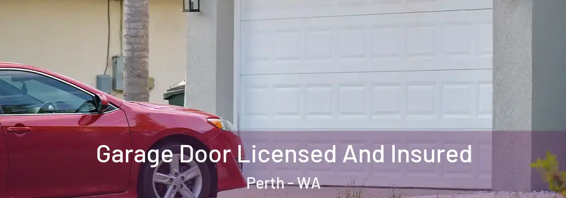 Garage Door Licensed And Insured Perth - WA