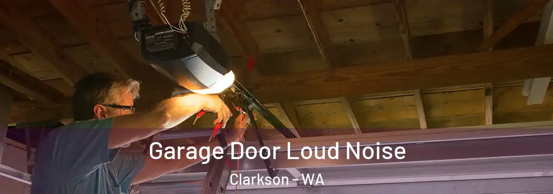 Garage Door Loud Noise Clarkson - WA