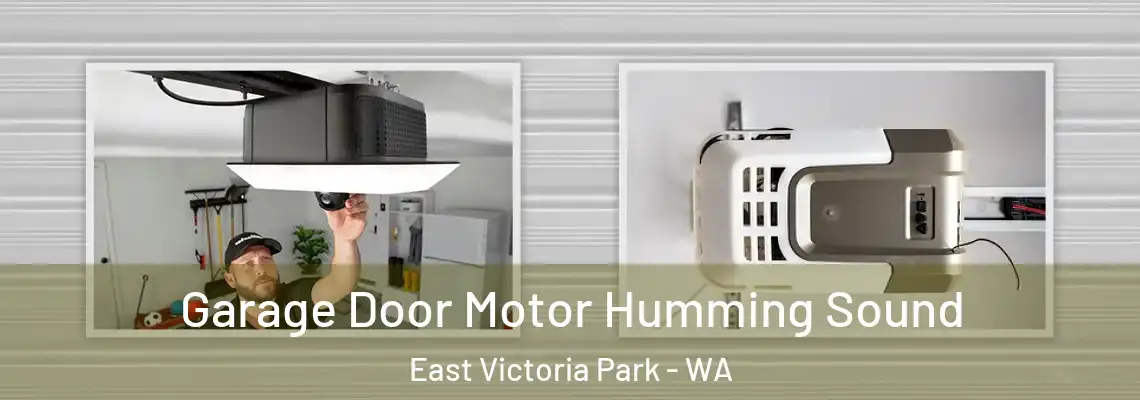 Garage Door Motor Humming Sound East Victoria Park - WA