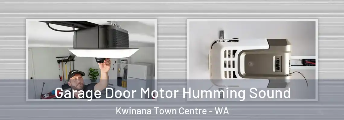 Garage Door Motor Humming Sound Kwinana Town Centre - WA