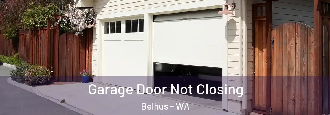 Garage Door Not Closing Belhus - WA