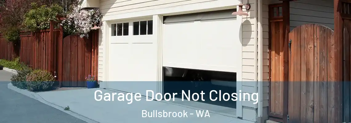 Garage Door Not Closing Bullsbrook - WA