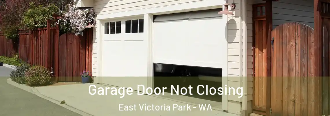 Garage Door Not Closing East Victoria Park - WA