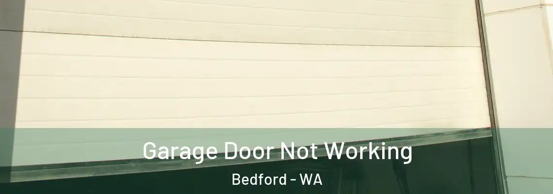 Garage Door Not Working Bedford - WA