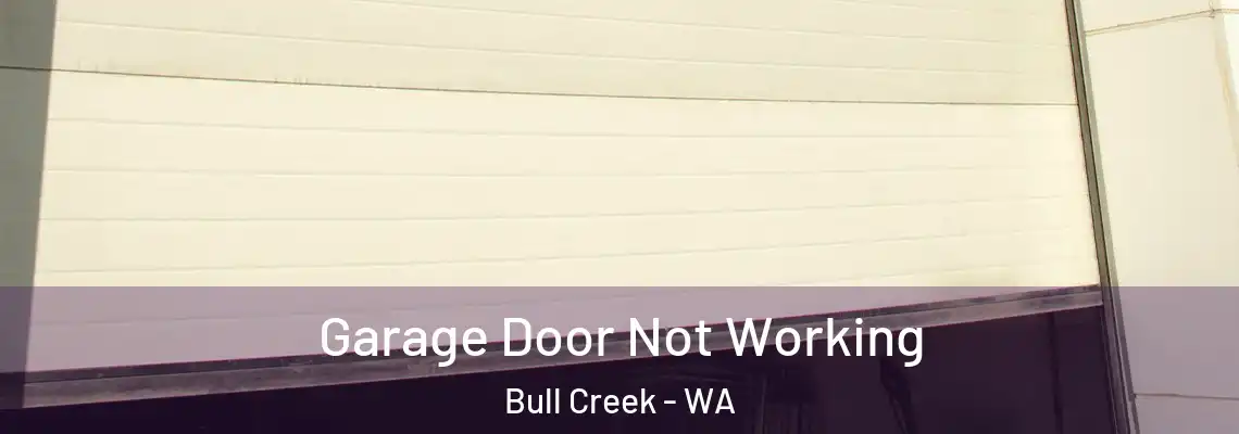 Garage Door Not Working Bull Creek - WA