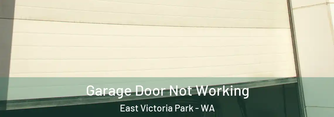 Garage Door Not Working East Victoria Park - WA