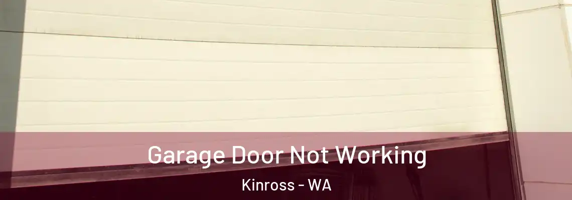 Garage Door Not Working Kinross - WA