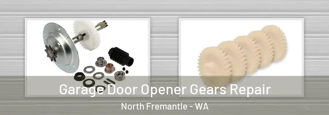 Garage Door Opener Gears Repair North Fremantle - WA