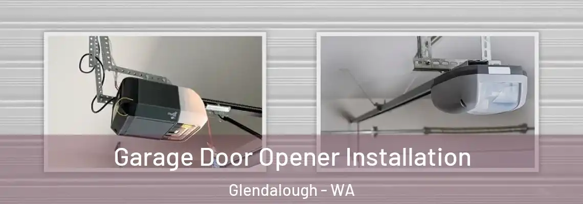 Garage Door Opener Installation Glendalough - WA