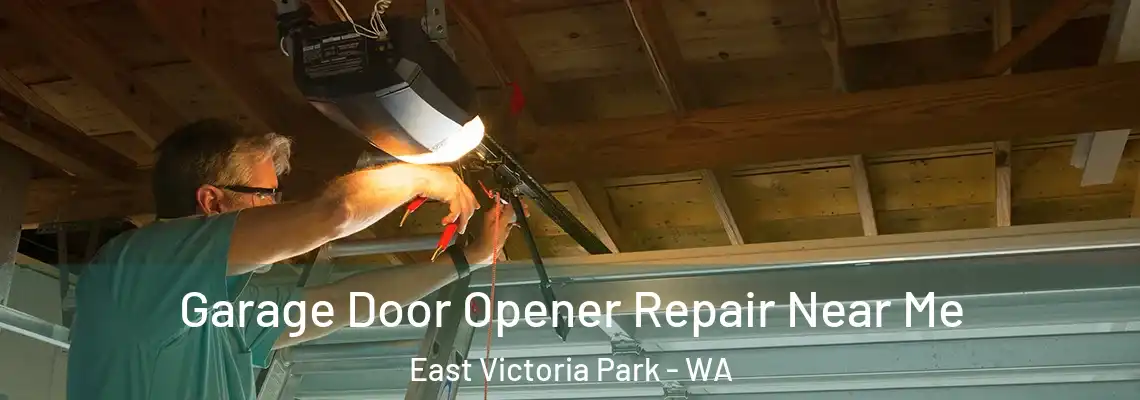 Garage Door Opener Repair Near Me East Victoria Park - WA