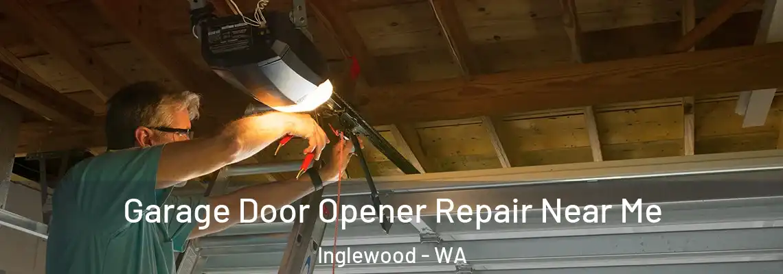 Garage Door Opener Repair Near Me Inglewood - WA