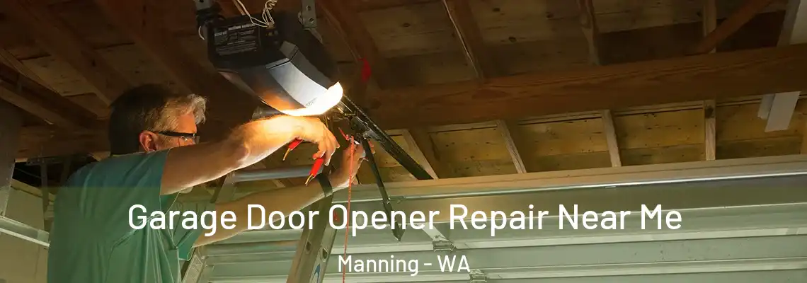 Garage Door Opener Repair Near Me Manning - WA