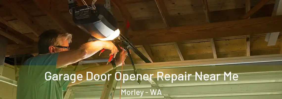 Garage Door Opener Repair Near Me Morley - WA