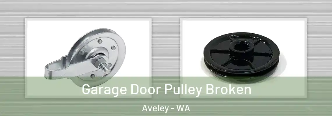 Garage Door Pulley Broken Aveley - WA