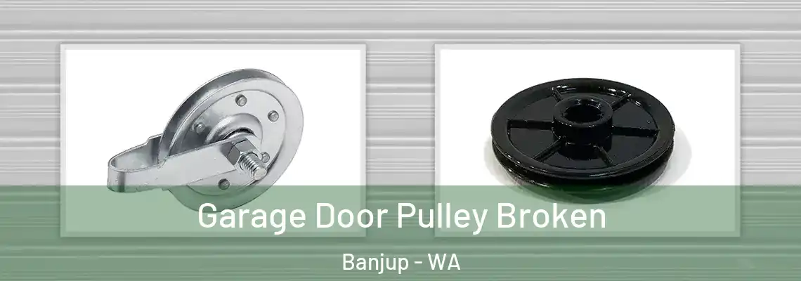 Garage Door Pulley Broken Banjup - WA