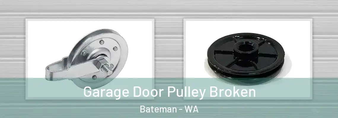 Garage Door Pulley Broken Bateman - WA