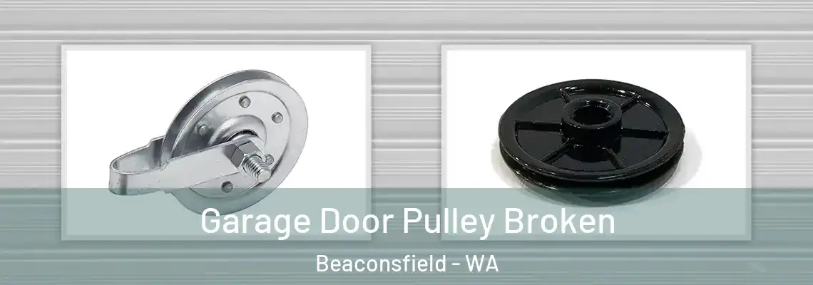 Garage Door Pulley Broken Beaconsfield - WA