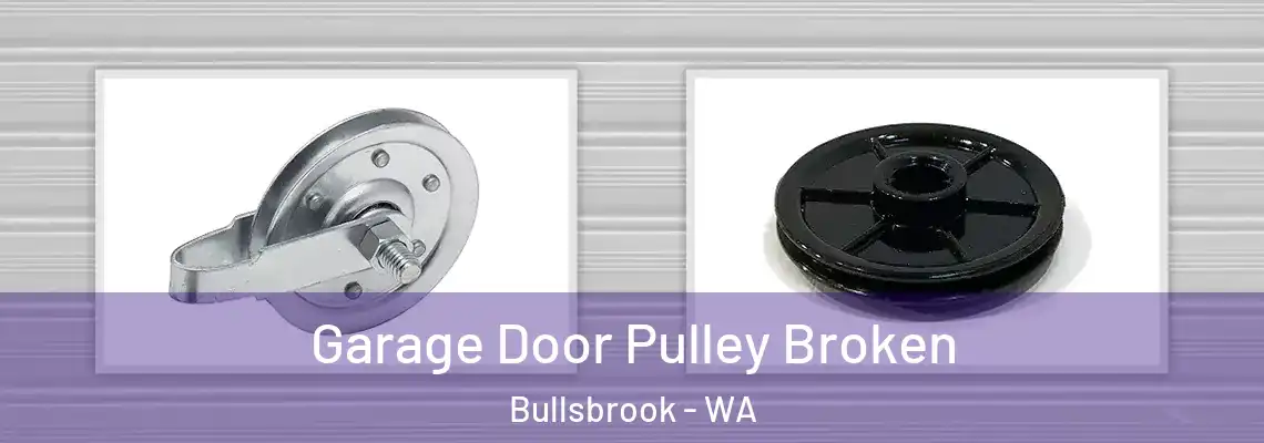Garage Door Pulley Broken Bullsbrook - WA