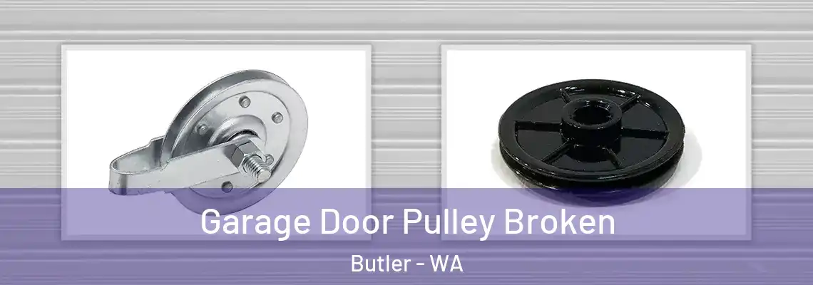 Garage Door Pulley Broken Butler - WA