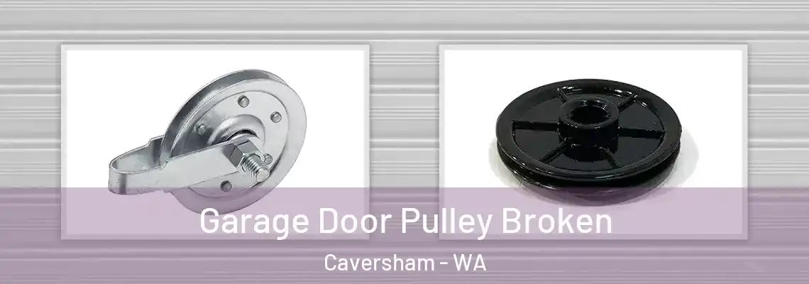 Garage Door Pulley Broken Caversham - WA