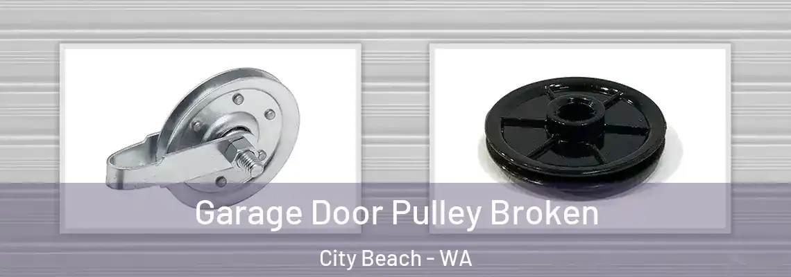  Garage Door Pulley Broken City Beach - WA