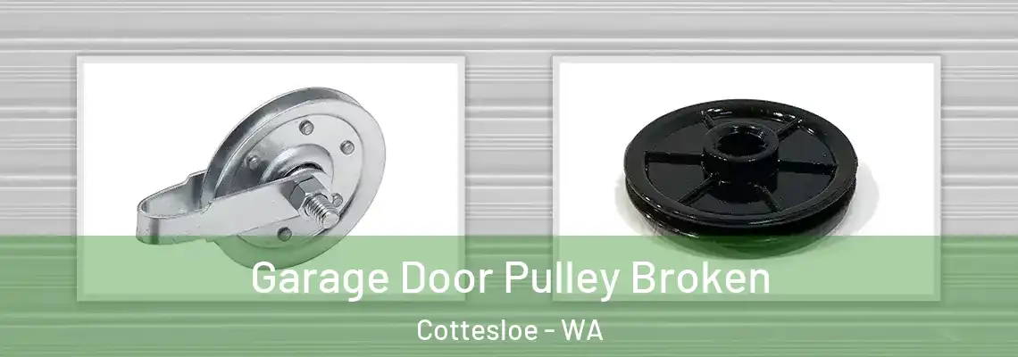 Garage Door Pulley Broken Cottesloe - WA