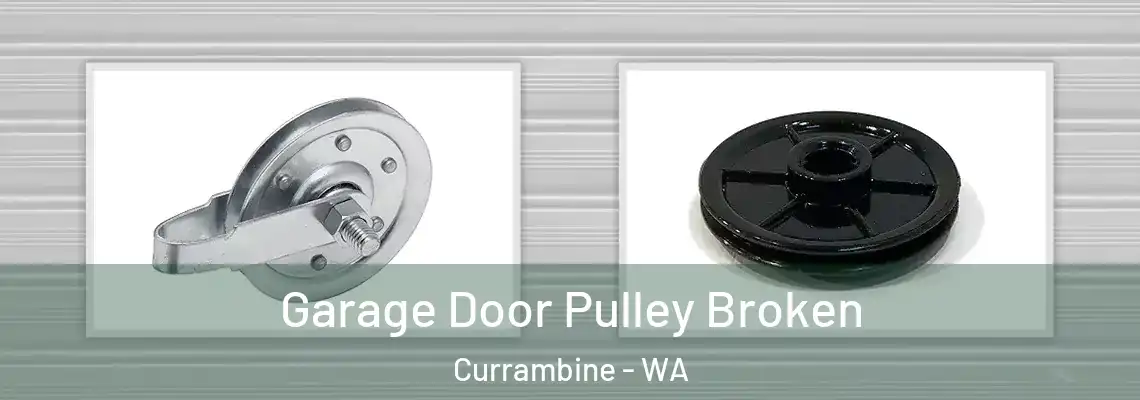 Garage Door Pulley Broken Currambine - WA