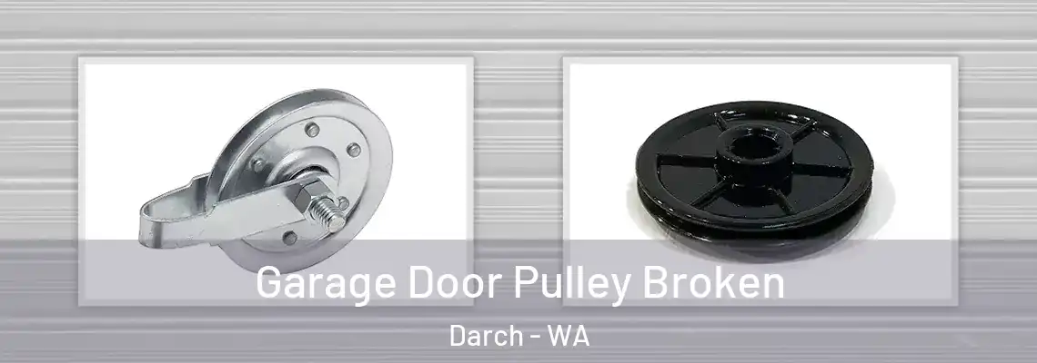 Garage Door Pulley Broken Darch - WA