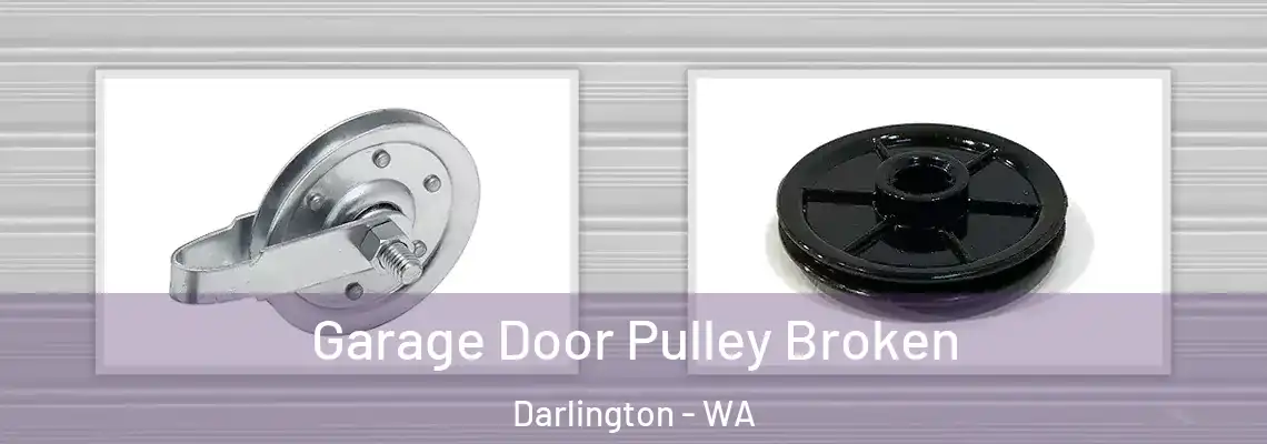 Garage Door Pulley Broken Darlington - WA