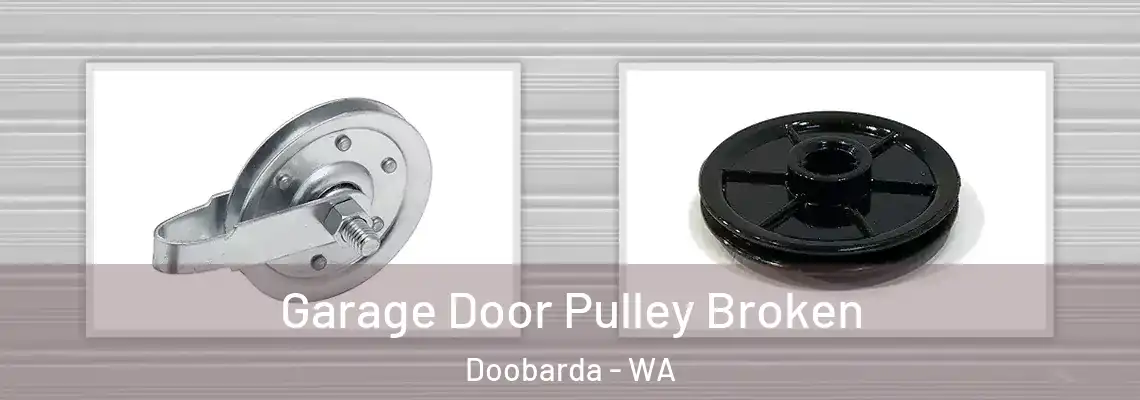 Garage Door Pulley Broken Doobarda - WA