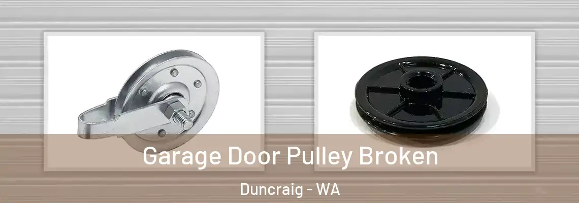 Garage Door Pulley Broken Duncraig - WA