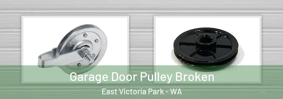 Garage Door Pulley Broken East Victoria Park - WA