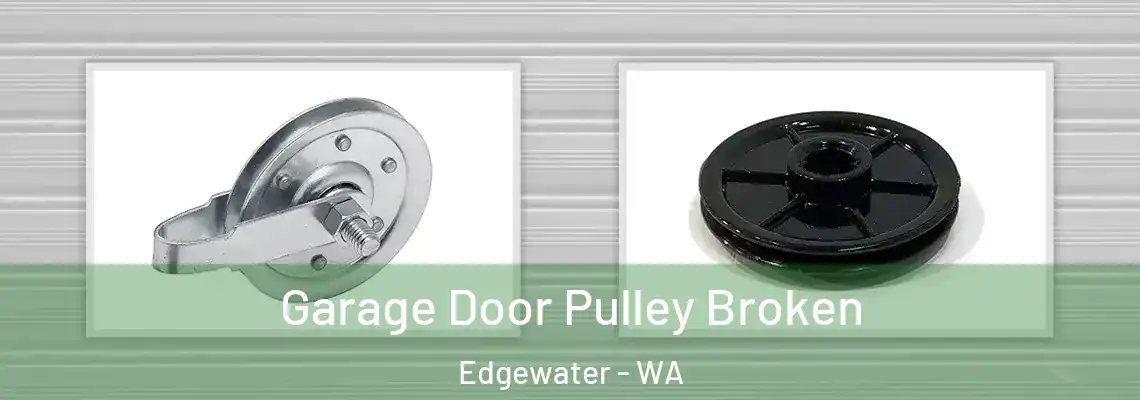 Garage Door Pulley Broken Edgewater - WA