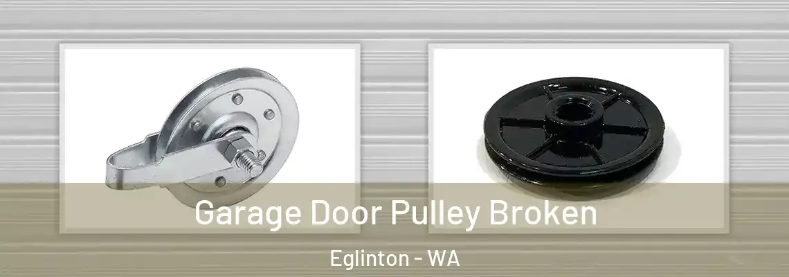 Garage Door Pulley Broken Eglinton - WA