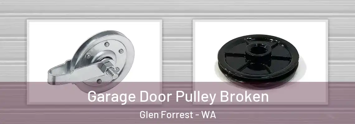 Garage Door Pulley Broken Glen Forrest - WA
