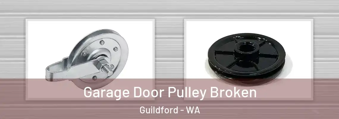  Garage Door Pulley Broken Guildford - WA