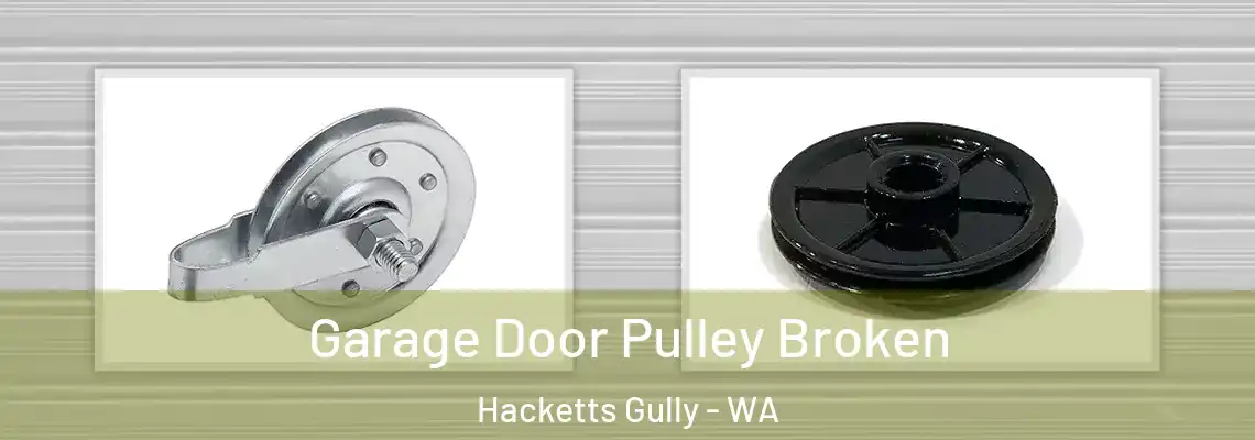 Garage Door Pulley Broken Hacketts Gully - WA