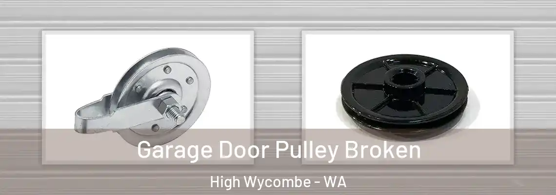 Garage Door Pulley Broken High Wycombe - WA