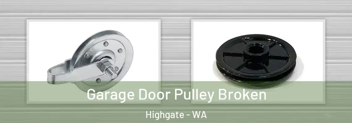 Garage Door Pulley Broken Highgate - WA