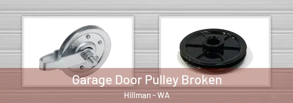 Garage Door Pulley Broken Hillman - WA