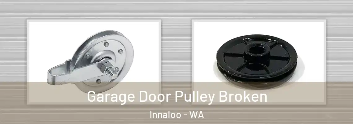 Garage Door Pulley Broken Innaloo - WA