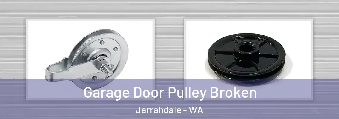 Garage Door Pulley Broken Jarrahdale - WA