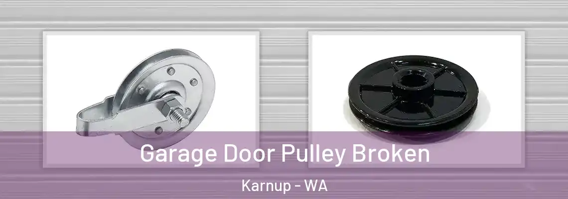 Garage Door Pulley Broken Karnup - WA