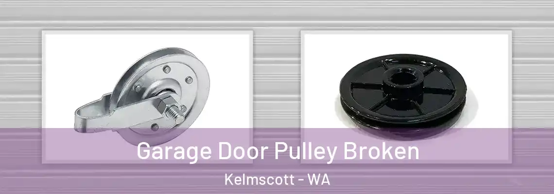 Garage Door Pulley Broken Kelmscott - WA