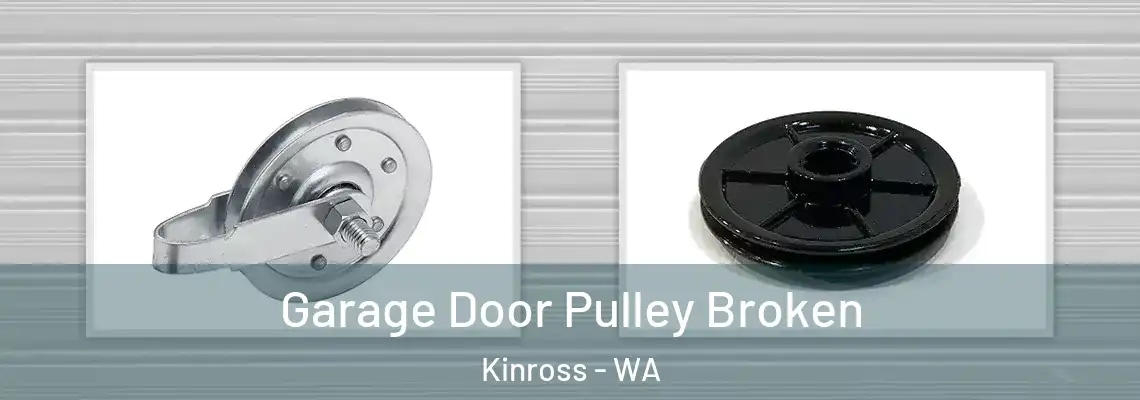 Garage Door Pulley Broken Kinross - WA