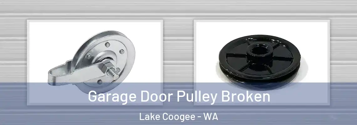 Garage Door Pulley Broken Lake Coogee - WA